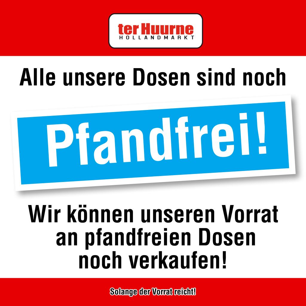 Alle unsere Dosen sind nog pfandfrei!
Wir k:innen unseren Vorrat an pfandfreien Dosen noch verkaufen.
Solange der Vorrat reicht