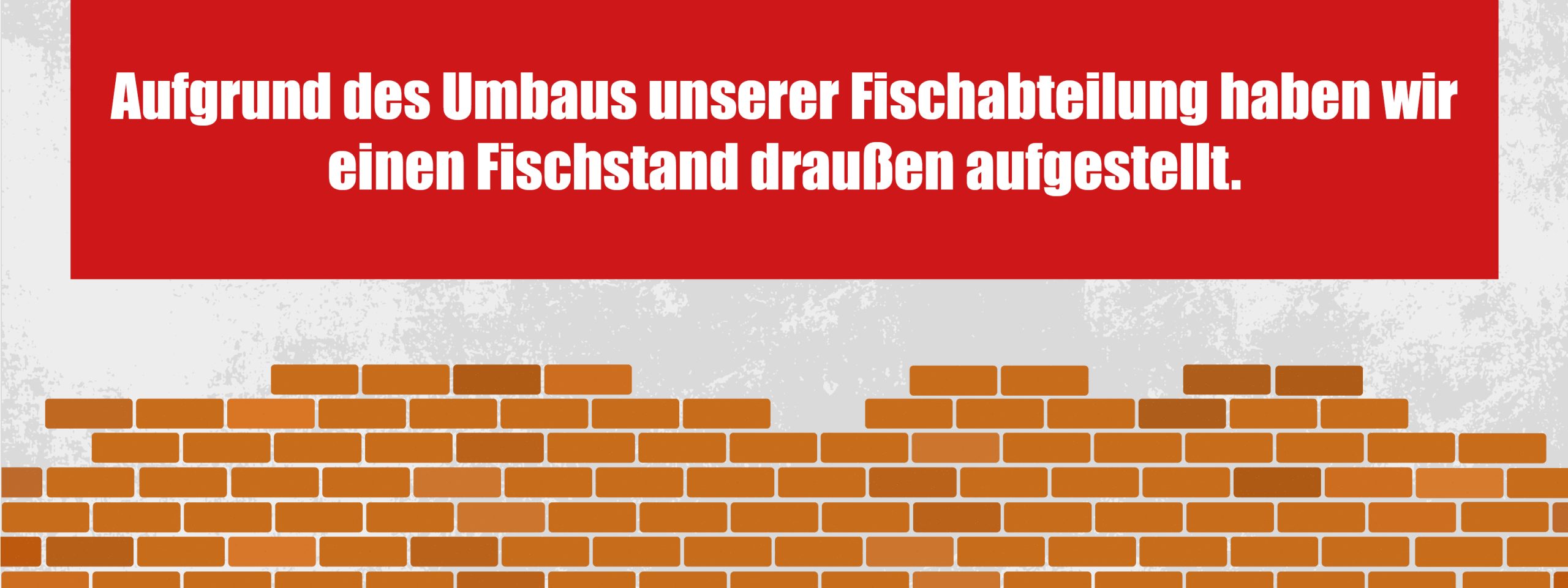 Aufgrund des Umbaus unserer Fischabteilung haben wir einen Fischstand draußen aufgestellt
